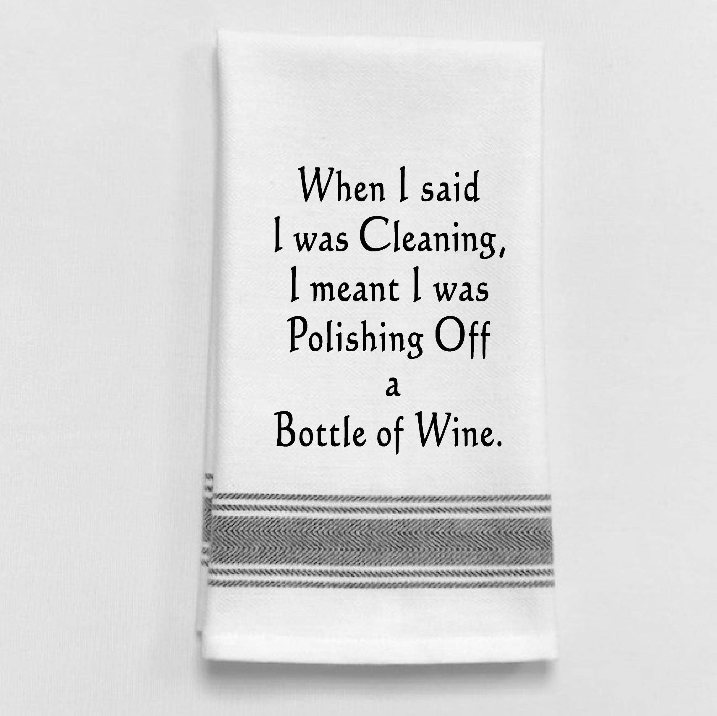 When I said I was cleaning, I meant I was...