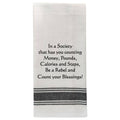 BB-I-388 White Kitchen Towel "In a society that has you..."