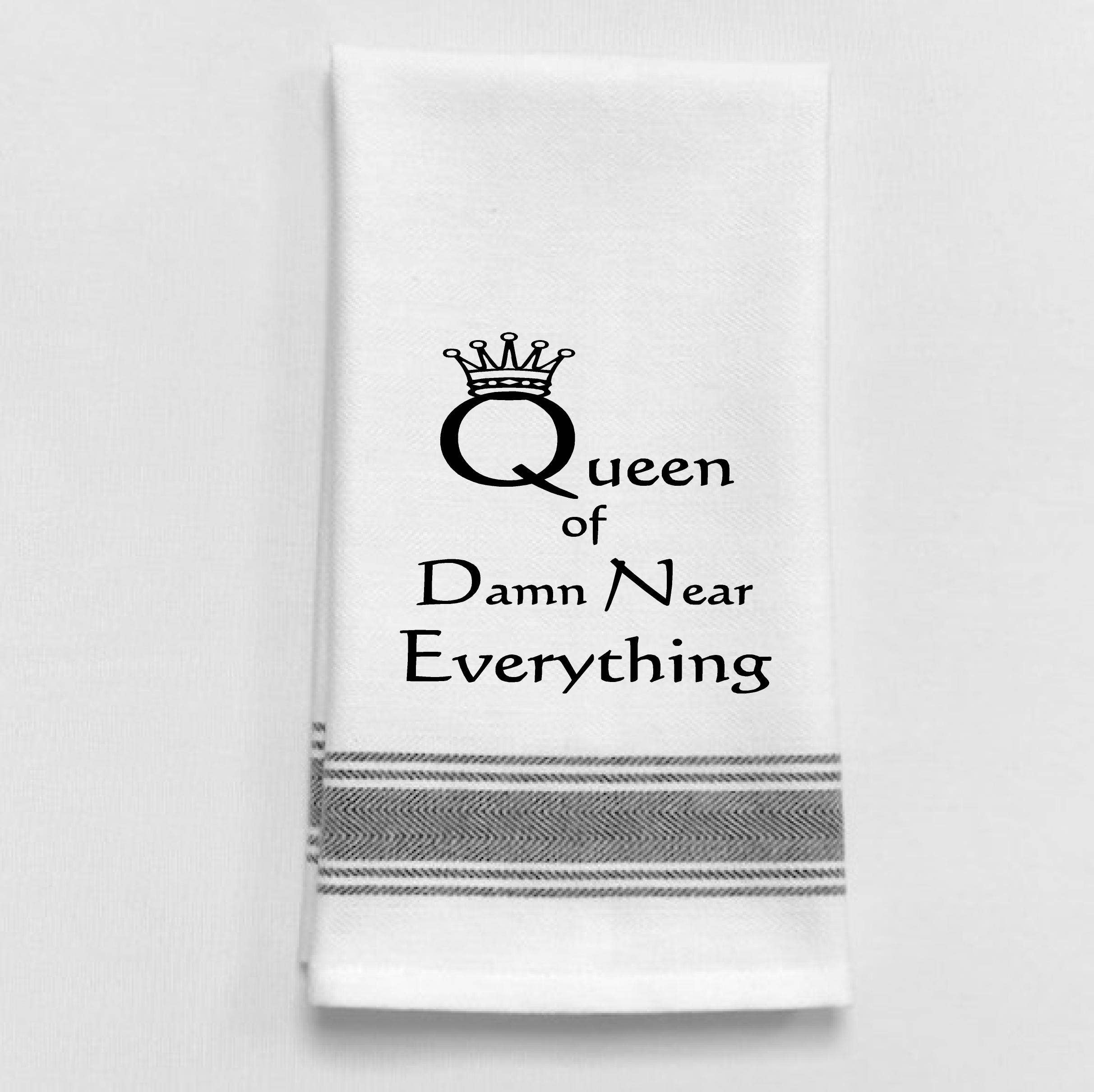 White Kitchen Towel "Queen of damn near everything"