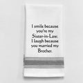 I smile because you're my sister-in -law... Tea Towel