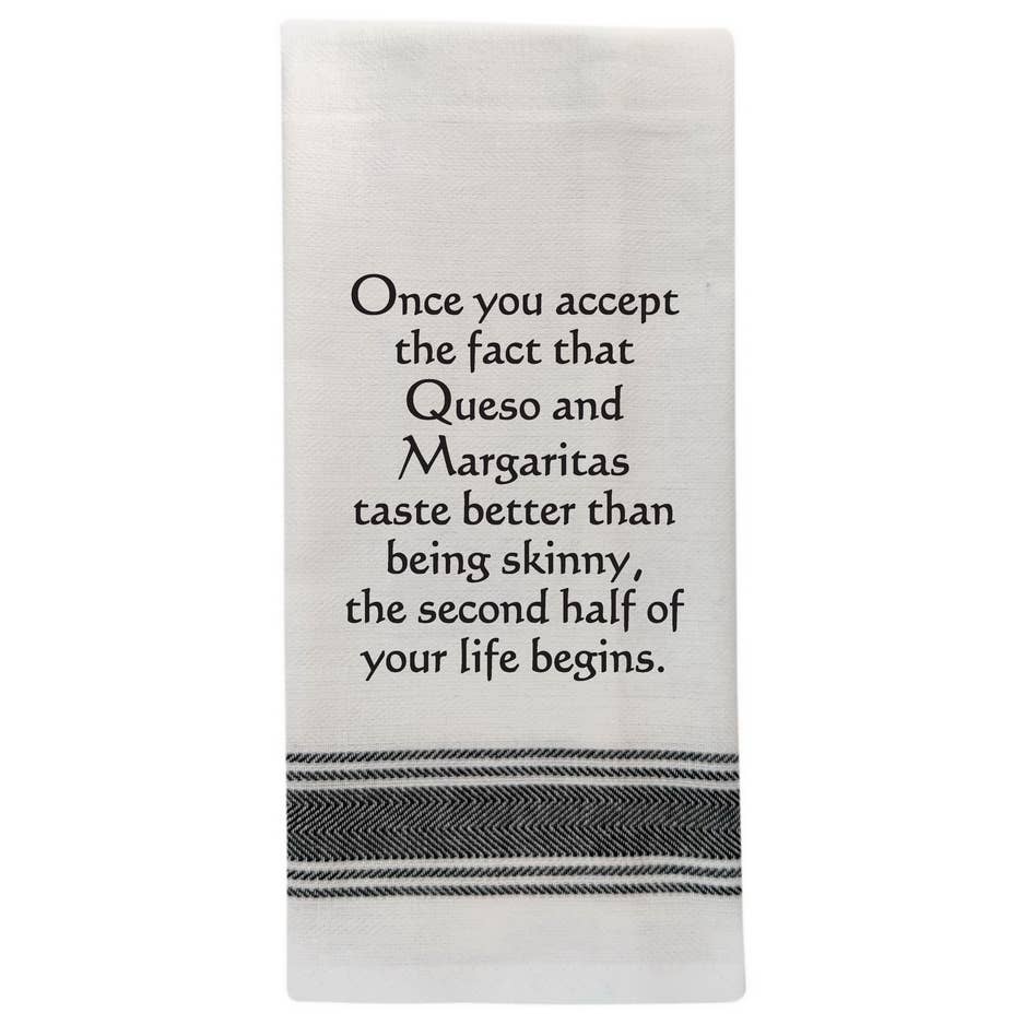 White Kitchen Towel "Once you accept the fact that Queso…"