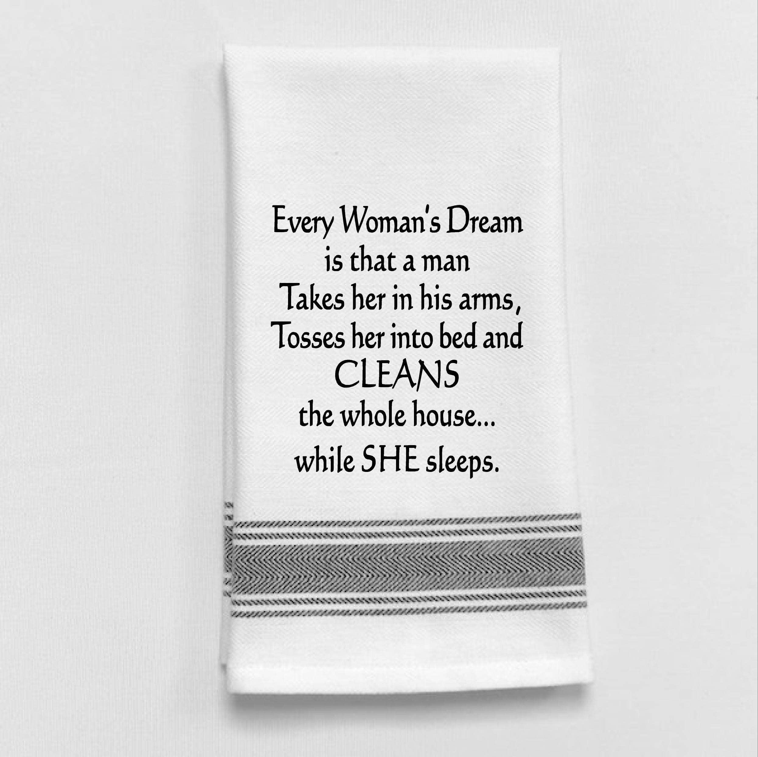 White Kitchen Towel "Every Woman's Dream is..."