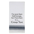 White Kitchen Towel "I've never been..."