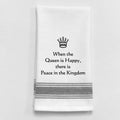 When the Queen is happy, there is peace in the... Tea Towel