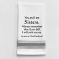 You and I are Sisters. Always remember that if... Tea Towel