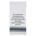 White Kitchen Towel "Ever think..." 