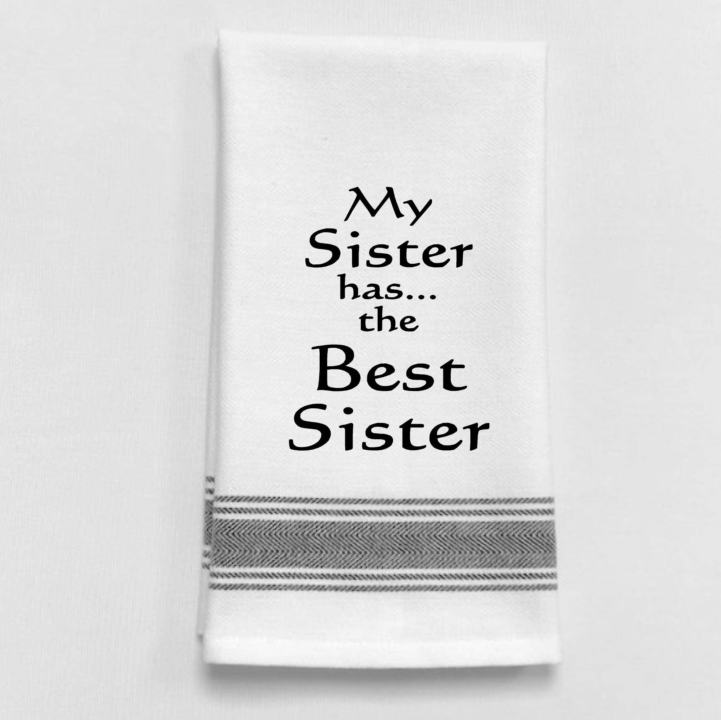 White Kitchen Towel "My sister has the Best Sister"