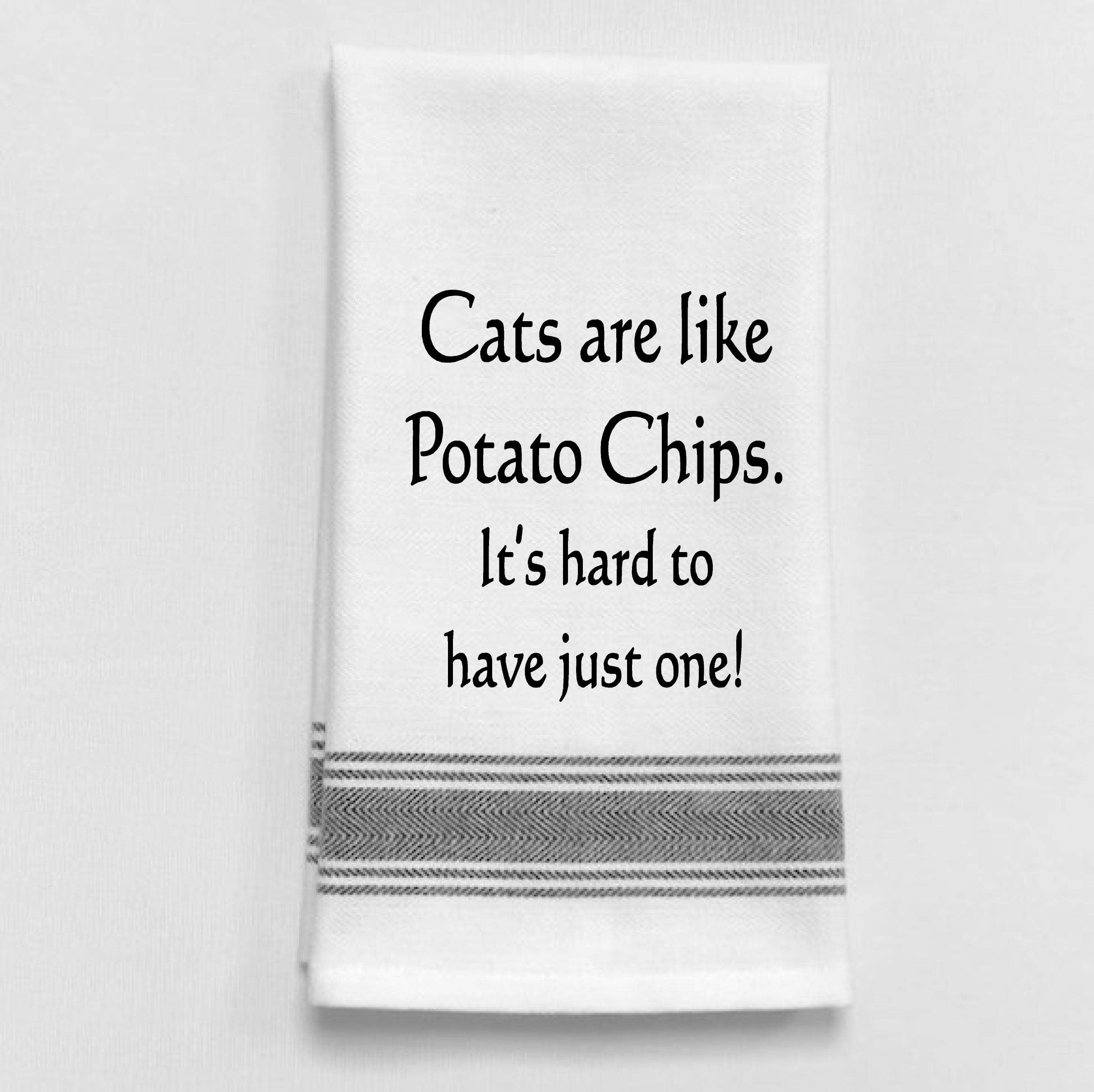 White Kitchen Towel "Cats are like potato chips..."